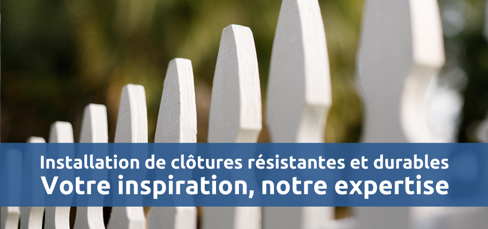 Service de réparation et installateur de clôture sur la Rive-Nord à Laval, Mirabel, Laurentides ou sur Lanaudière / Clôture Rive-Nord